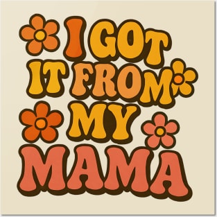 I Got It From My Mama Posters and Art